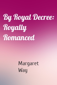By Royal Decree: Royally Romanced