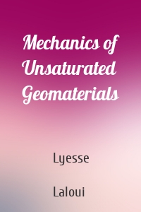 Mechanics of Unsaturated Geomaterials