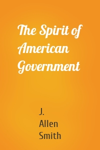 The Spirit of American Government