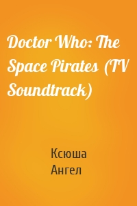 Doctor Who: The Space Pirates (TV Soundtrack)