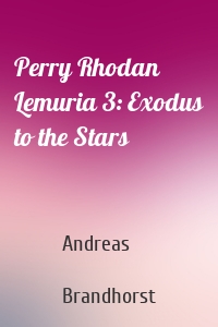 Perry Rhodan Lemuria 3: Exodus to the Stars
