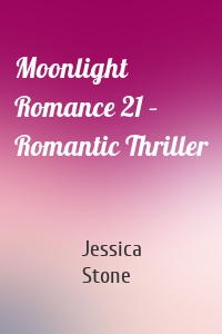Moonlight Romance 21 – Romantic Thriller
