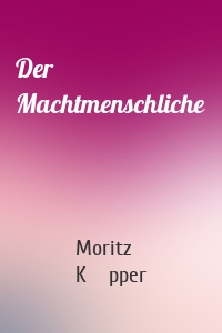 Der Machtmenschliche