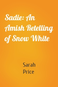 Sadie: An Amish Retelling of Snow White