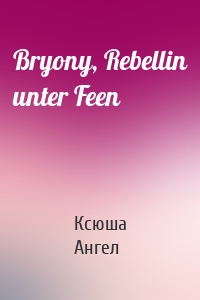 Bryony, Rebellin unter Feen
