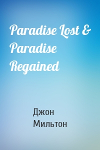 Paradise Lost & Paradise Regained