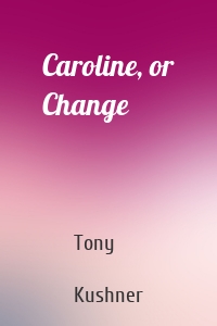 Caroline, or Change