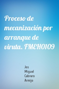 Proceso de mecanización por arranque de viruta. FMEH0109