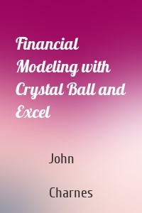 Financial Modeling with Crystal Ball and Excel