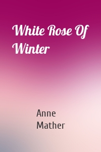 White Rose Of Winter
