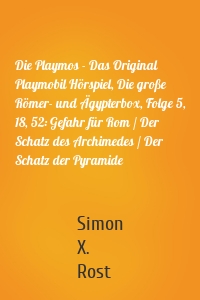 Die Playmos - Das Original Playmobil Hörspiel, Die große Römer- und Ägypterbox, Folge 5, 18, 52: Gefahr für Rom / Der Schatz des Archimedes / Der Schatz der Pyramide