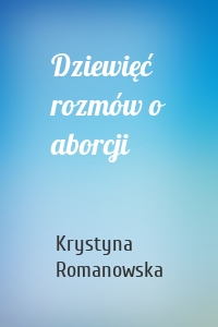 Dziewięć rozmów o aborcji