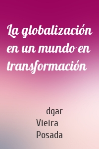 La globalización en un mundo en transformación