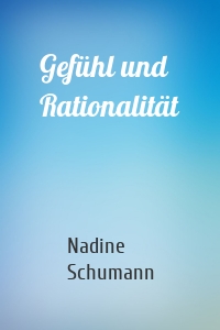 Gefühl und Rationalität