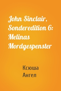 John Sinclair, Sonderedition 6: Melinas Mordgespenster