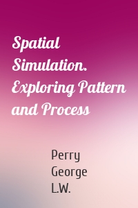 Spatial Simulation. Exploring Pattern and Process