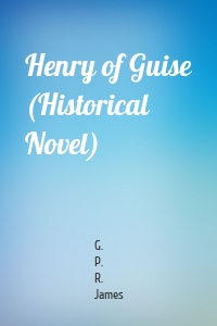 Henry of Guise (Historical Novel)