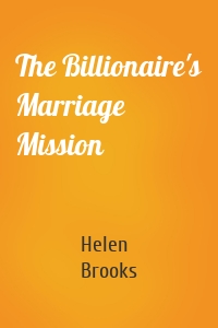 The Billionaire's Marriage Mission