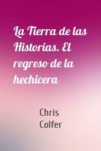 La Tierra de las Historias. El regreso de la hechicera