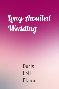 Long-Awaited Wedding