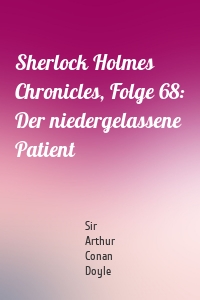 Sherlock Holmes Chronicles, Folge 68: Der niedergelassene Patient
