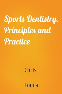 Sports Dentistry. Principles and Practice