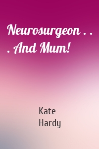 Neurosurgeon . . . And Mum!