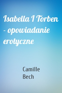 Isabella I Torben - opowiadanie erotyczne