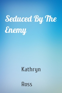 Seduced By The Enemy