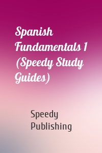 Spanish Fundamentals 1 (Speedy Study Guides)