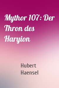 Mythor 107: Der Thron des Haryion
