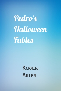 Pedro's Halloween Fables