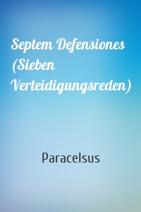 Septem Defensiones (Sieben Verteidigungsreden)