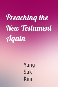 Preaching the New Testament Again