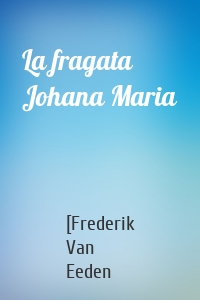 La fragata Johana Maria