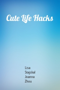 Cute Life Hacks