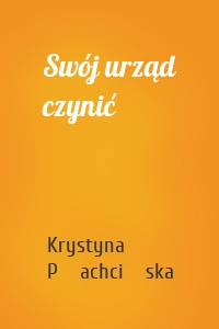 Swój urząd czynić