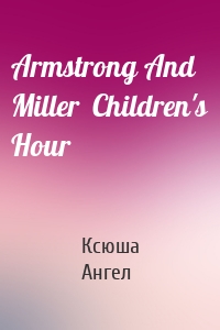 Armstrong And Miller  Children's Hour