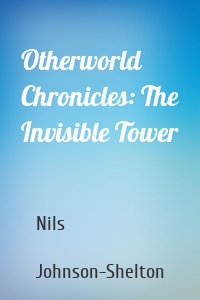Otherworld Chronicles: The Invisible Tower