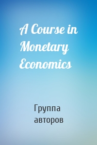 A Course in Monetary Economics