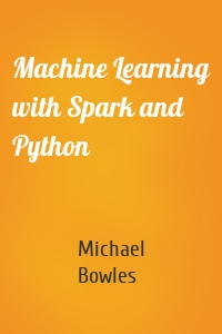 Machine Learning with Spark and Python