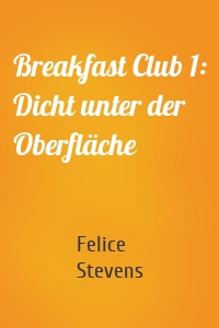 Breakfast Club 1: Dicht unter der Oberfläche