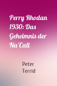 Perry Rhodan 1930: Das Geheimnis der Na'Call