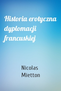Historia erotyczna dyplomacji francuskiej