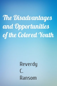 The Disadvantages and Opportunities of the Colored Youth