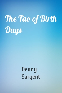 The Tao of Birth Days