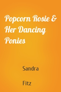 Popcorn Rosie & Her Dancing Ponies