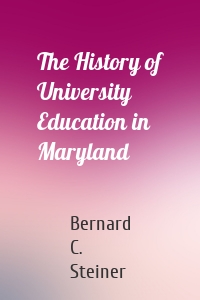 The History of University Education in Maryland