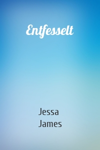 Entfesselt