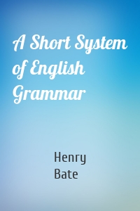 A Short System of English Grammar